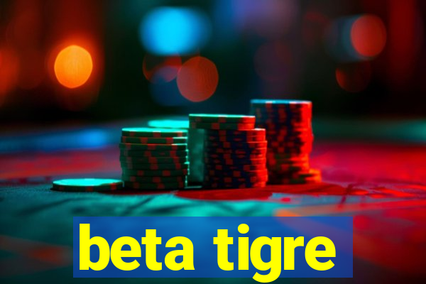 beta tigre